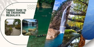 Your Essential Tourist Guide to the Enchanting Meghalaya