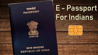 e passport for Indians, issuing e-passports to all Indian citizens from 2021